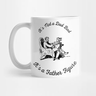 It's Not a Dad Bod It's a Father Figure Mug